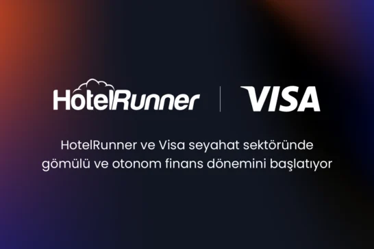 HotelRunner ve Visa’dan Seyahat Sektöründe Gömülü ve Otonom Finans İçin Küresel Çapta İş Birliği