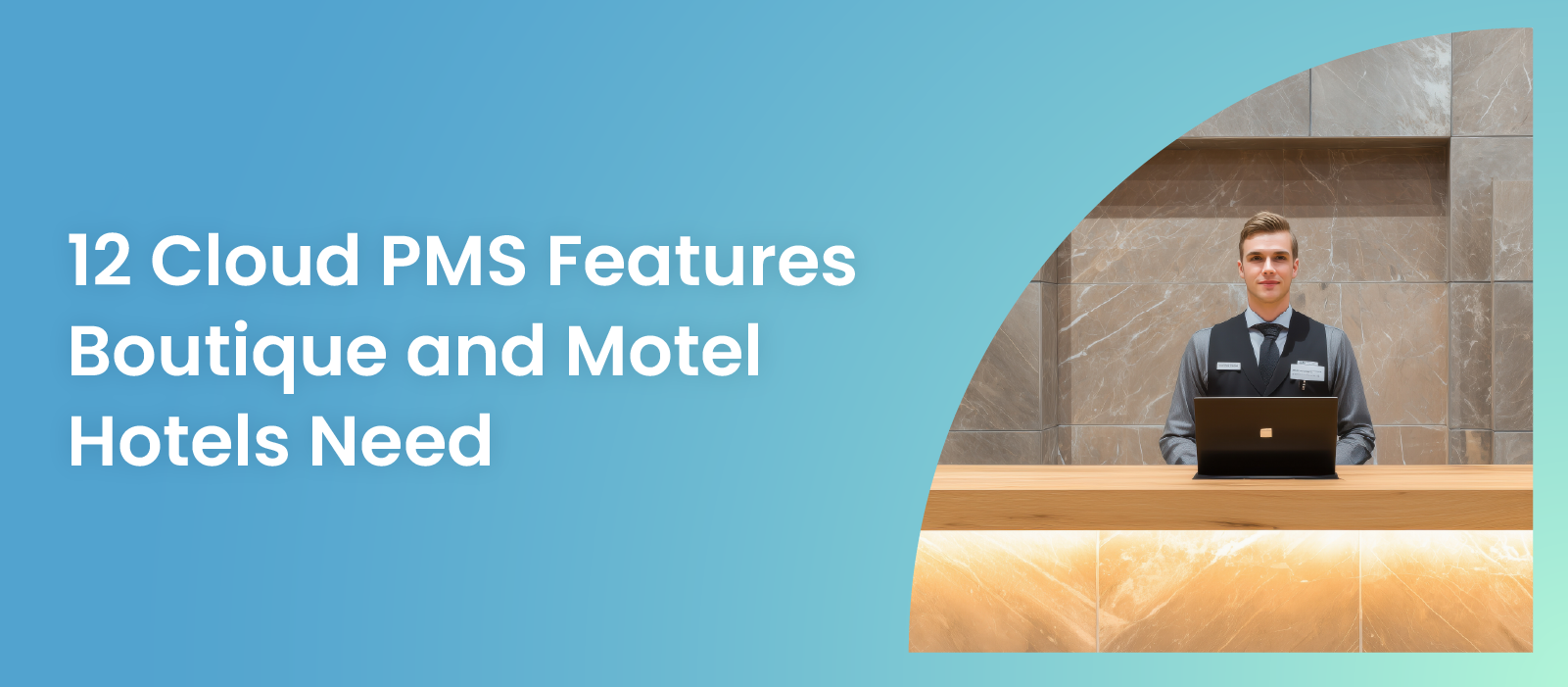 Cloud PMS Features Boutique and Motel Hotels Need
